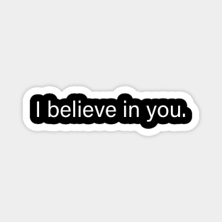 I believe in you Magnet