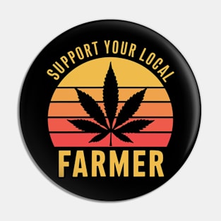 Support Your Local Farmer Retro Marijuana Cannabis Pin