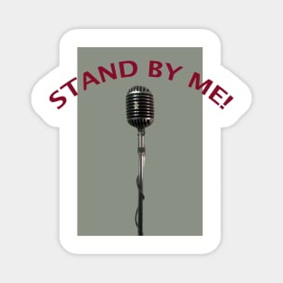 Stand by me! Magnet