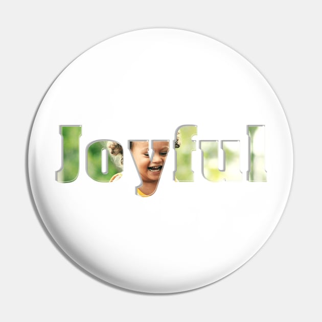 Joyful Pin by afternoontees