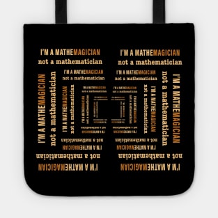 I'm A Mathemagician Not A Mathematician | Gold Edition Tote