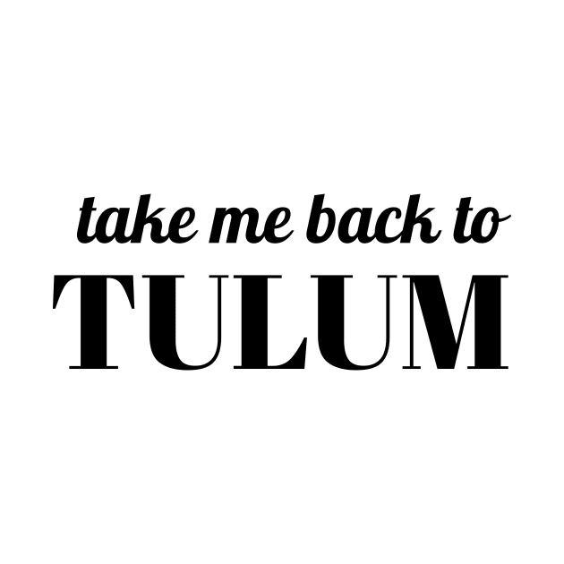 Take me back to Tulum by AllPrintsAndArt