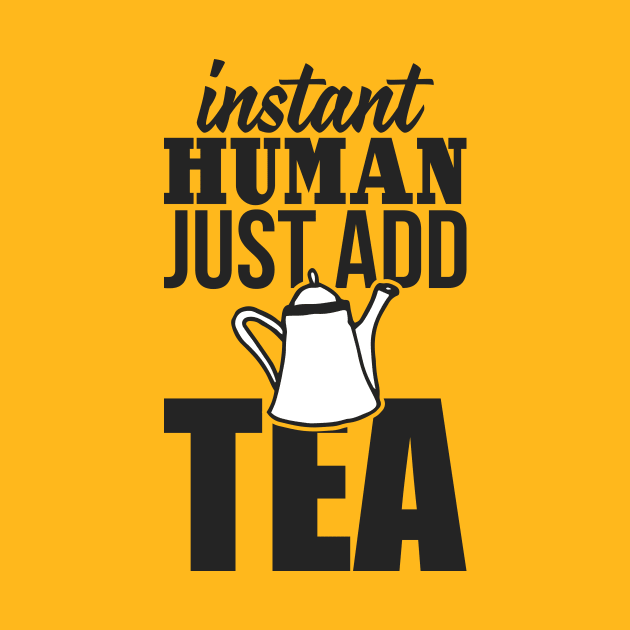 Instant human just add TEA by nektarinchen