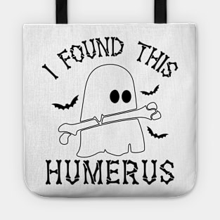 Funny I Found This Humerus Boo Ghost Halloween Costume Tote