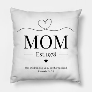 Her children rise up and call her blessed Mom Est 1978 Pillow