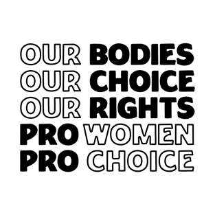 Our Body Our Choice Our Rights Pro Women Pro Choice T-Shirt