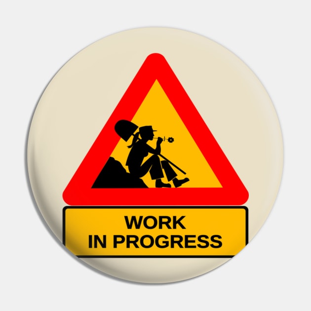 Female Work in Progress Pin by Hudkins