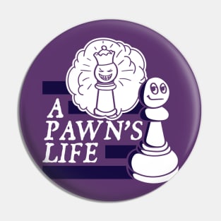 A Pawns Life Pin