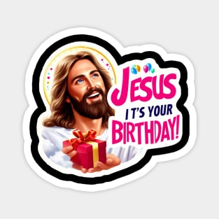 Jesus It's Your Birthday Magnet