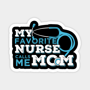 My Favorite Nurse Calls Me Mom Magnet