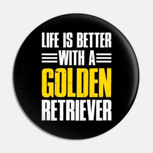 Life Is Better With A Golden Retriever Pin