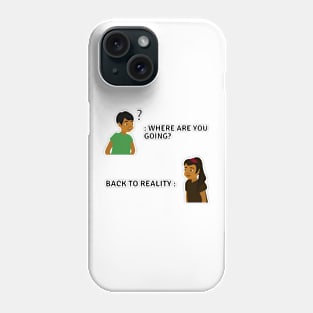 Back to reality Phone Case