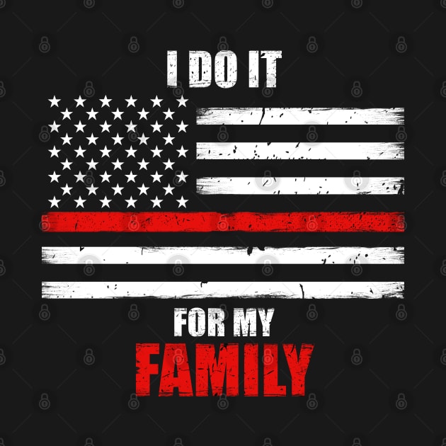 I Do It For My Family Firefighter Support by bluelinemotivation