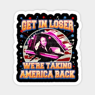 Trump Get In Loser We're Taking America Back Magnet