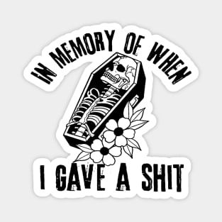 In Memory of When I Gave A Shit Magnet