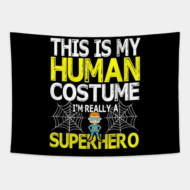 This Is Human Costume Superhero Halloween T Shirt Super Kids Tapestry by schaefersialice