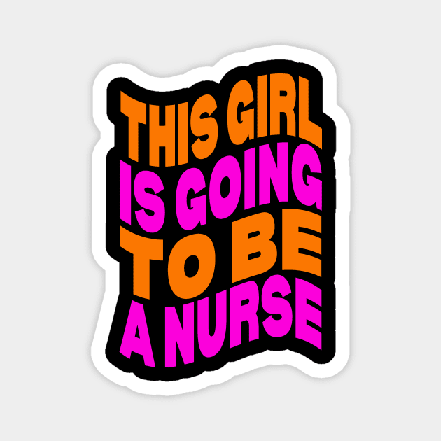 This girl is going to be a nurse Magnet by Evergreen Tee