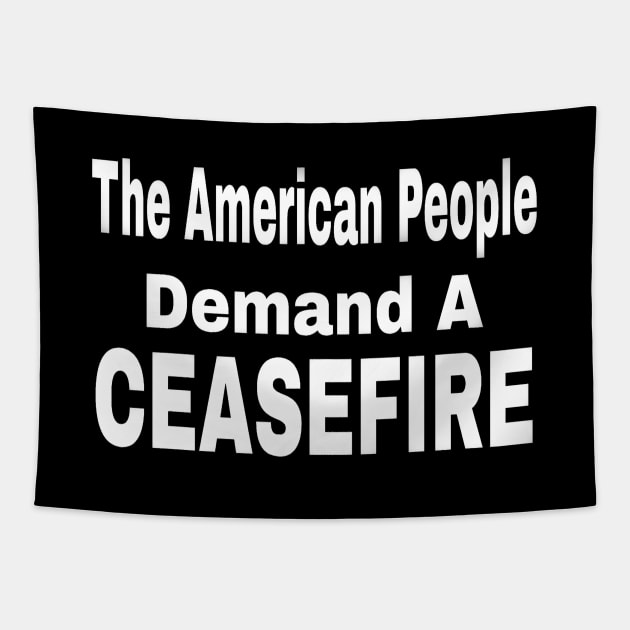 The American People Demand A CEASEFIRE - 3 Tier - White - Front Tapestry by SubversiveWare