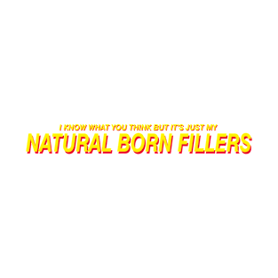 Natural Born Fillers T-Shirt