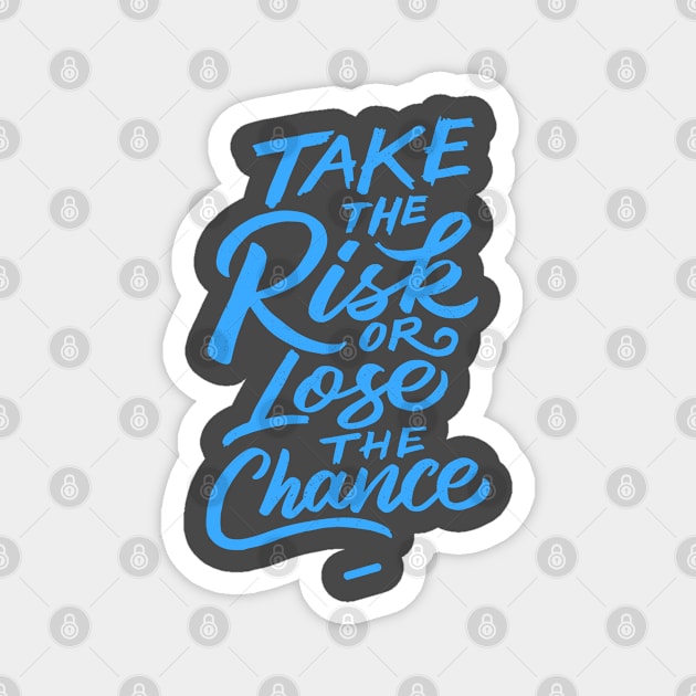 Take the risk or lose the chance Magnet by Caruana