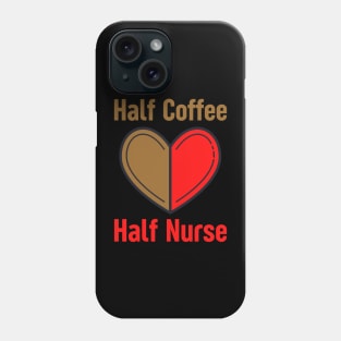 Half Coffee Half Nurse Phone Case