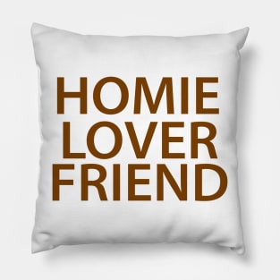 Homie Lover Friend Pillow