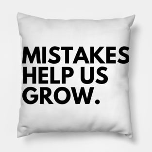 Mistakes Help Us Grow. Motivational and Inspirational Saying Pillow