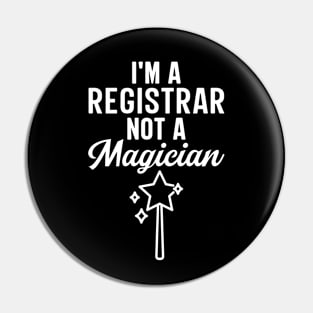 I'm A Registrar Not A Magician Pin