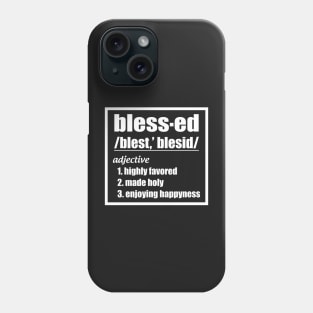 Blessed Highly Favored Made Holy Design Phone Case