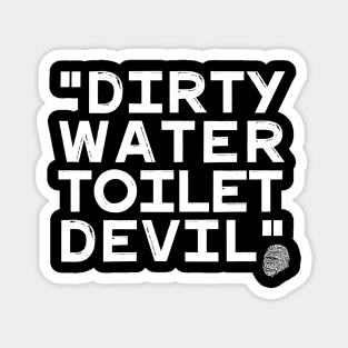 Dirty Water Toilet Devil Magnet