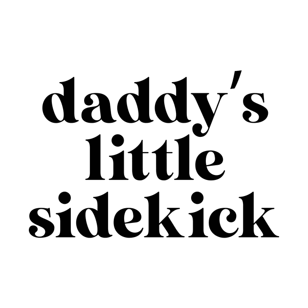 Daddy's Little Sidekick by Forever Mommy