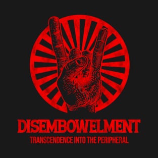 Transcendence Into the Peripheral diSEMBOWELMENT T-Shirt