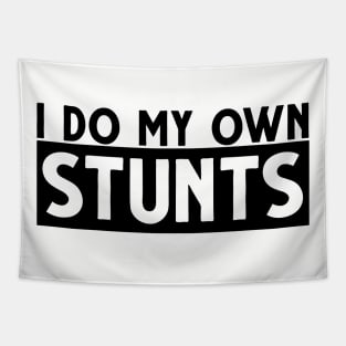 I do my own stunts! Tapestry