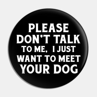 Please Don't Talk To Me Pin