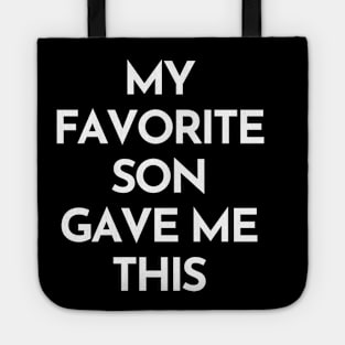 My Favorite Son Gave Me This. Funny Mom Or Dad Gift From Kids. Tote