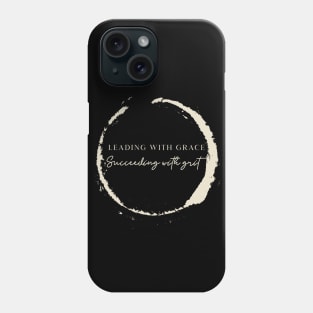 Leading with Grace, Succeeding with Grit Phone Case