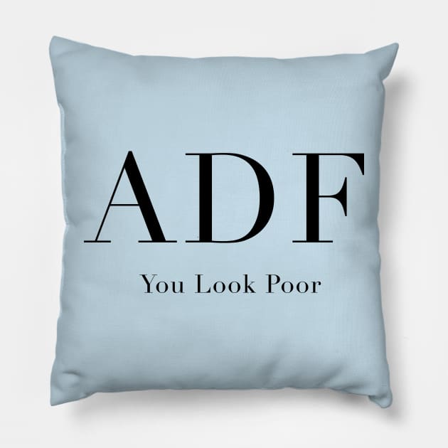 Anna Delvey Foundation - You Look Poor Pillow by Tomorrowland Arcade