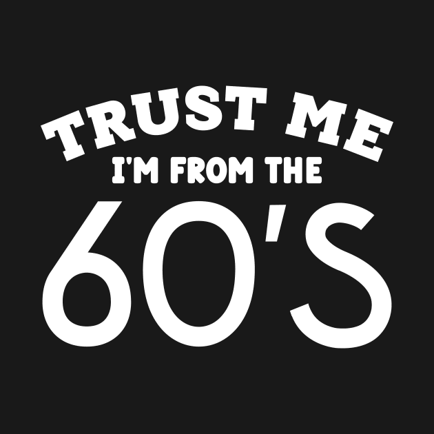 Trust Me, I'm From the 60s by colorsplash