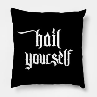 Hail Yourself †††† Design Pillow