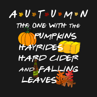 Autumn Pumpkins Hayrides Hard Cider and Falling Leaves T-Shirt