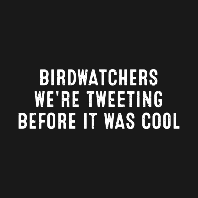 Birdwatchers We're Tweeting Before It Was Cool by trendynoize