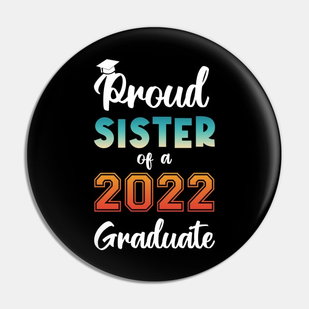 Proud Sister of a 2022 Graduate Pin by InfiniTee Design