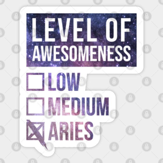 Funny Level Of Awesomeness Low Medium Gift Aries Zodiac Sign Horoscope Astrology Saying Quote For A Birthday Or Christmas - Aries - Sticker | TeePublic Funny Level Of Awesomeness Low Medium Gift Aries Zodiac Sign Horoscope Astrology Saying Quote For A Birthday Or Christmas - Aries - Sticker | TeePublic