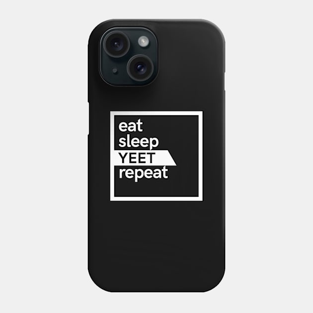 Eat Sleep Yeet Repeat Phone Case by hoopoe