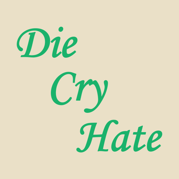 Die Cry Hate by BishopCras