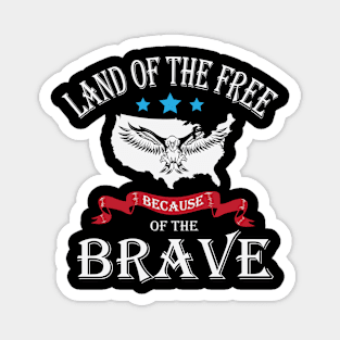 Land Of The Free Because Of The Brave Magnet