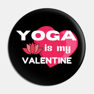 Yoga is my Valentine Pin