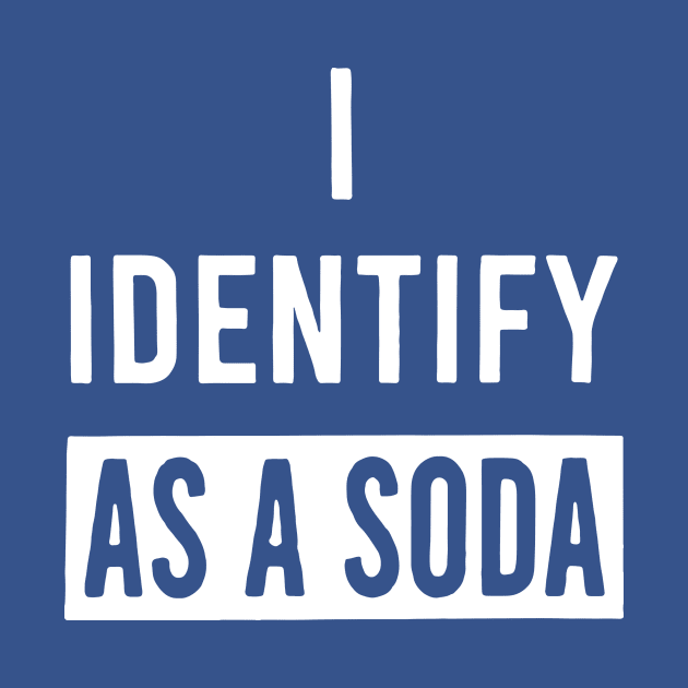 i identify as soda 1 by Hunters shop
