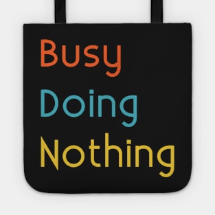 Busy Doing Nothing Tote