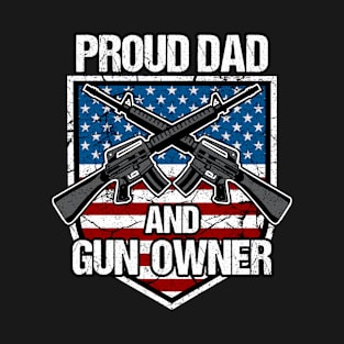 Proud Dad And Gun Owner T-Shirt